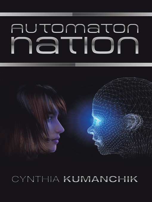 Title details for Automaton Nation by Cynthia Kumanchik - Available